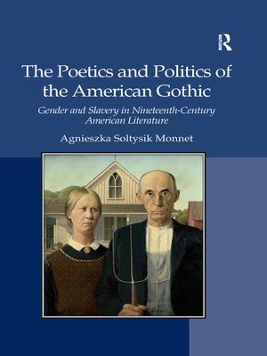 cover image of The Poetics and Politics of the American Gothic